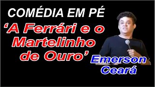 Comédia em Pé - A Ferrari e o Martelinho de Ouro - Cortes de Emerson Ceará