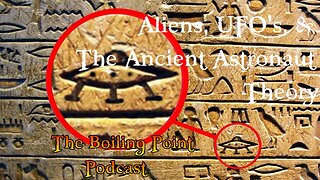 Episode 103: Aliens, UFO's, & The Ancient Astronaut Theory