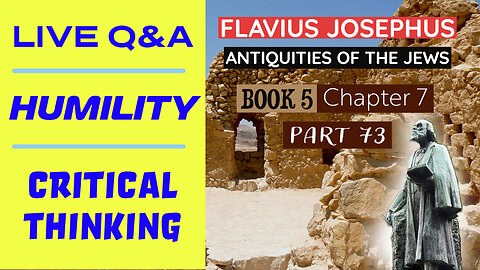LIVE Bible Q&A | Humility | Josephus - Antiquities Book 5 - Ch. 7 (Part 73)