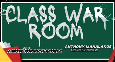 CLASS WAR ROOM EPISODE TWO NOTE 4 RICH PEOPLE