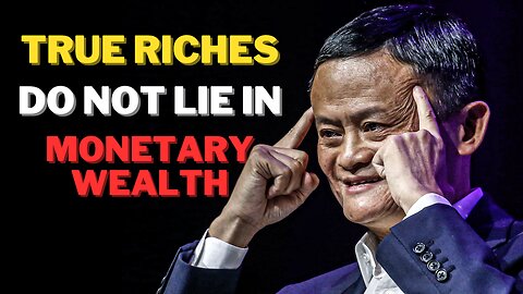 True riches do not lie in monetary wealth