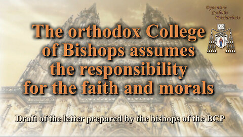 The orthodox College of Bishops assumes the responsibility for the faith and morals