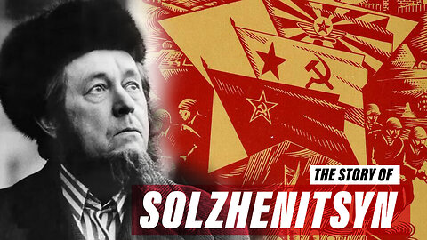 Solzhenitsyn: The man who exposed the Soviet Union