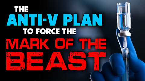 Anti-V Plan to Force Mark of the Beast 02/24/2023