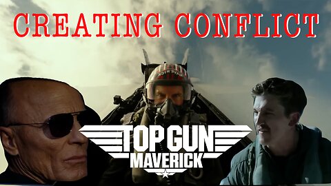 The BRILLIANCE of TOP GUN MAVERICK | How to create compelling conflict