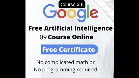 Free Google AI course part 6 with free certificate