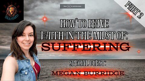 How to Have Faith in the Midst of Suffering Part 2