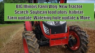 MEGA FARM VLOG! Tractor update, soybean update, watering hole update & Illinois land update!