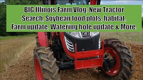 MEGA FARM VLOG! Tractor update, soybean update, watering hole update & Illinois land update!