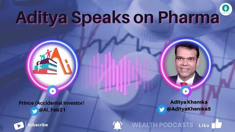 Aditya Speaks on Pharma | Wealth Podcasts
