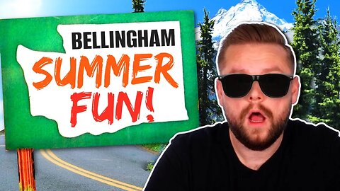 10 Things YOU MUST DO In Bellingham WA This Summer