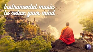 Instrumental Music to Relax your Mind - Música Instrumental para Relaxar sua Mente