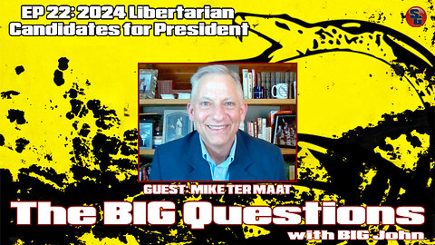 Big Questions with Big John - Libertarian Presidential hopeful Mike ter Maat