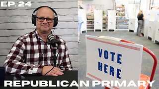 May's Republican primary. Ep. 24
