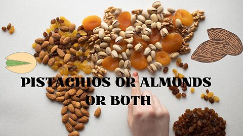 Pistachios and Almonds