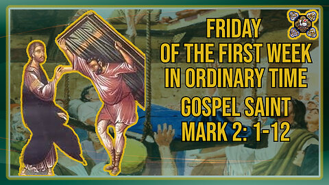 Comments on the Gospel of Friday of the First Week in Ordinary Time Mk 2: 1-12