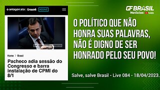 GF BRASIL Notícias - atualizações das 21h - terça-feira patriótica - Live 084 - 18/04/2023!