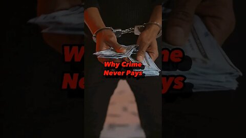 Why Crime Never Pays