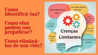 Aprenda como eliminar as Crenças Limitantes de sua vida!