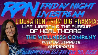 Liberation from Big Pharma with Dr. Jennifer VanDeWater on Fri. Night Livestream