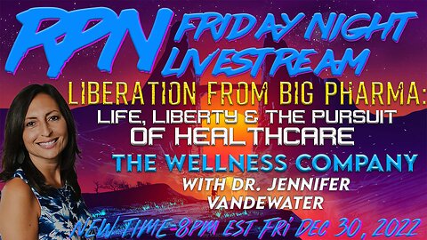 Liberation from Big Pharma with Dr. Jennifer VanDeWater on Fri. Night Livestream