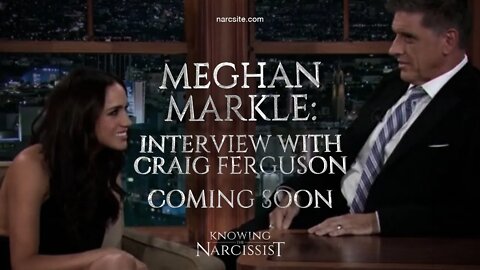 Meghan Markle : A Less Than Royal Narcissist : Interview with Craig Ferguson Analysis