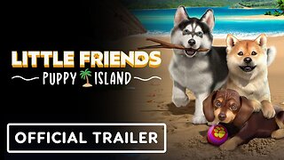 Little Friends: Puppy Island - Official Release Date Trailer