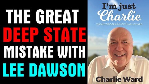 THE GREAT DEEP STATE MISTAKE WITH LEE DAWSON