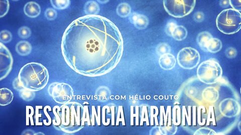 Ressonância Harmônica - Entrevista com Hélio Couto e Dra. Mabel Cristina Dias - #01