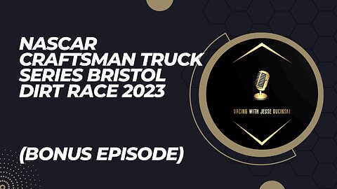 NASCAR Craftsman Truck Series Bristol Dirt Race 2023