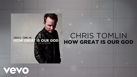 Chris Tomlin - How Great Is Our God (Lyrics)