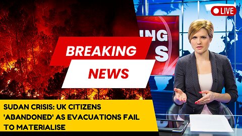 Sudan crisis: UK citizens 'abandoned' as evacuations fail to materialise