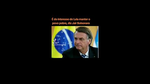 É do interesse de Lula manter o povo pobre, diz Jair Bolsonaro