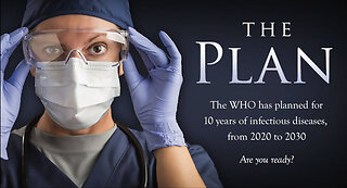 THE PLAN - WHO Plans For 10 Years Of Pandemics, From 2020 To 2030