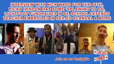 Nick Ward for 48 Interview, Ricky Hendon Bribe, Lightfoot in SF, School Defends Teacher & More