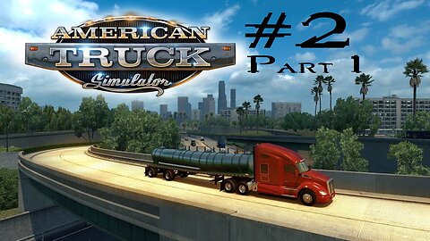 American Truck Simulator: Stream 2 Part 1