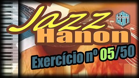 ESTUDO JAZZ HANON 05 - EXERCÍCIO PARA TECLADO E PIANO IDEAL PARA INICIANTES E INTERMEDIÁRIOS