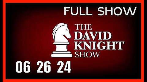 DAVID KNIGHT (Full Show) 06_26_24 Wednesday