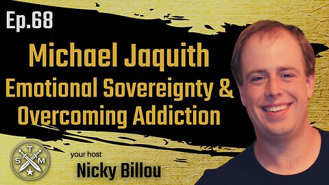 SMP EP68: Michael Jaquith - Emotional Sovereignty & Overcoming Addiction