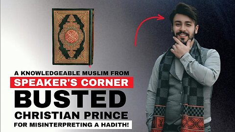 A Muslim from Speaker's Corner Complained How Christian Prince Misinterpreted the Hadiths