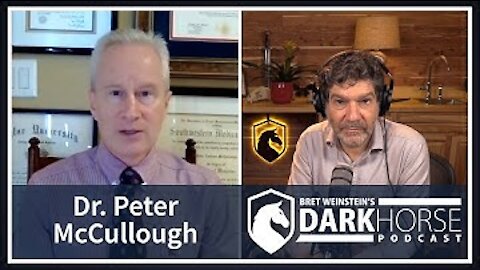 DarkHorse Podcast w/ Dr. Peter McCullough: Covid – The Path Not Taken