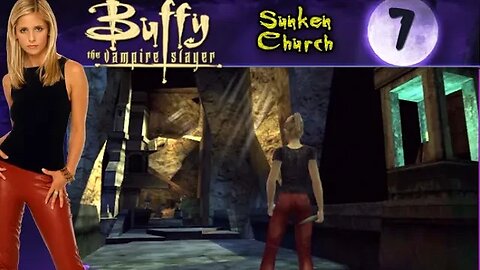 Buffy the Vampire Slayer: Part 7 - Sunken Church (with commentary) Xbox