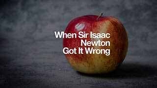 When Sir Isaac Newton Got It Wrong