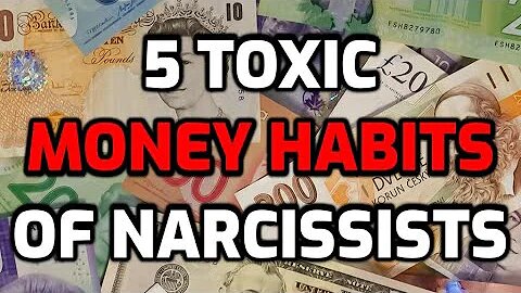 5 Toxic Money Habits Of Narcissists