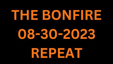 The Bonfire - 08/30/2023 - REPEAT