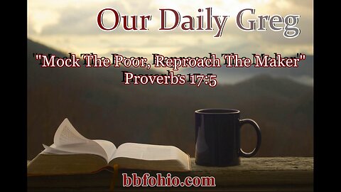 448 Mock The Poor, Reproach The Maker (Proverbs 17:5) Our Daily Greg