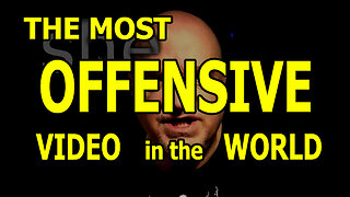 The Most Offensive Video in the World