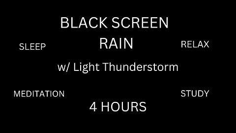 Black Screen Rain With Light Thunderstorm (4 Hours)