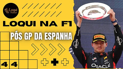 Pós GP da ESPANHA - F1 2023 🏆 Etapa 7/22 🏁 Loqui na F1 - 7 🎙Loqui Podcast #044