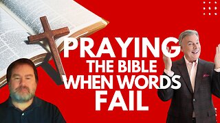 Praying the Bible When Words Fail | Lance Wallnau
